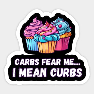 Carbs Fear Me... I Mean Curbs | Funny Bumper Sticker Text | Carbohydrates | Diet | Food | Sugar | Car | Auto Sticker